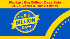 Flipkart Big Billion Days Sale 2023 Dates & Offers